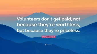 1638004-Sherry-Anderson-Quote-Volunteers-don-t-get-paid-not-because-they.jpg